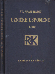 UZNIČKE USPOMENE - STJEPAN RADIĆ u dve knjige, prvo izdanje 1929 god.