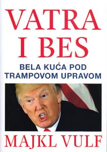 VATRA I BES (Bela kuća pod Trampovom upravom) - MAJKL VULF